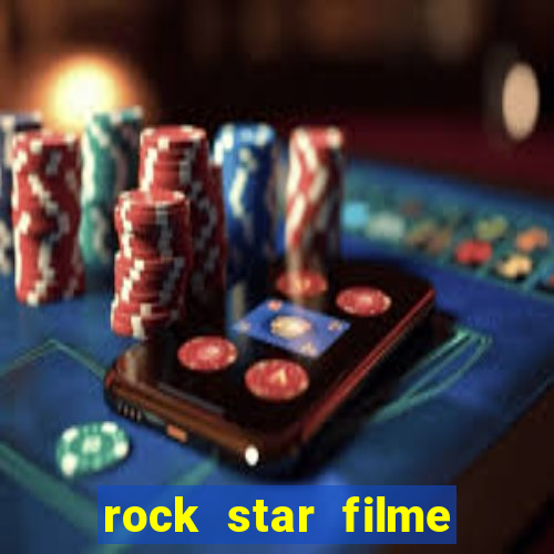 rock star filme completo dublado